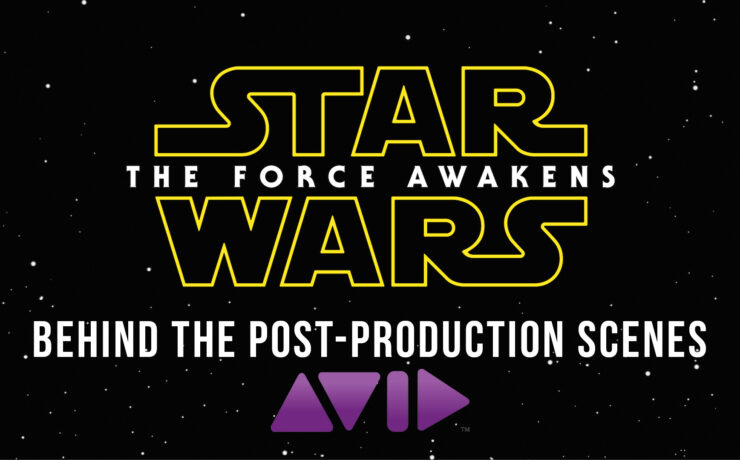 A Look Behind the Post-Production of Star Wars - The Force Awakens