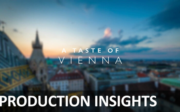 Production Insights - Behind the Scenes of an Amazing Timelapse Film - "A Taste of Vienna"