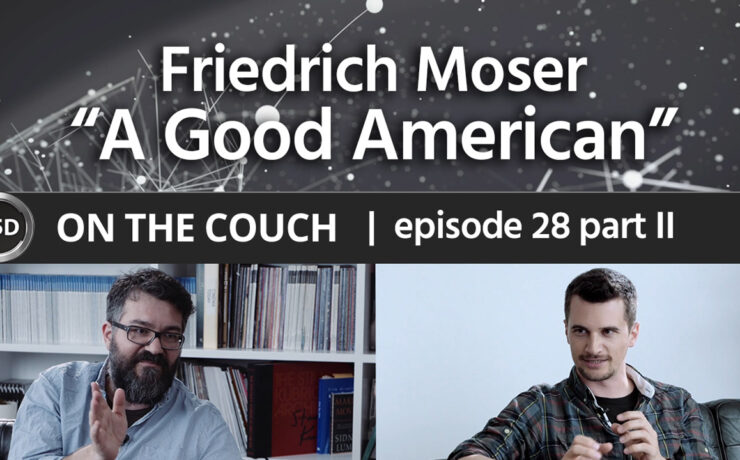 ON THE COUCH ep. 28 – part 2 – “A Good American” Filmmaker Friedrich Moser