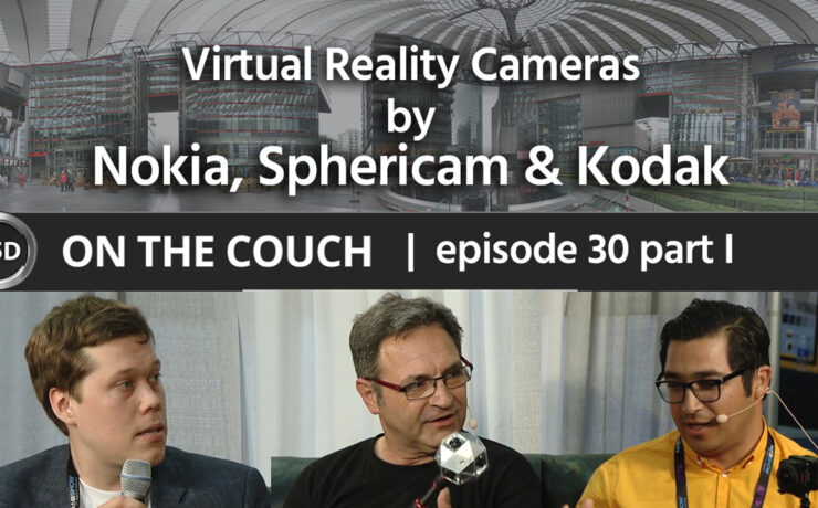 Virtual Reality Camera Solutions by Nokia, Kodak & Sphericam - ON THE COUCH ep. 30, part 1