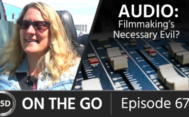 Audio: Filmmaking's Necessary Evil? – with Sound Designer Cheryl Ottenritter - ON THE GO - Episode 67