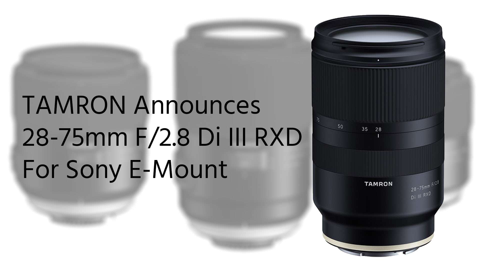 タムロンがEマウント28-75mm F/2.8 Di III RXDを発表