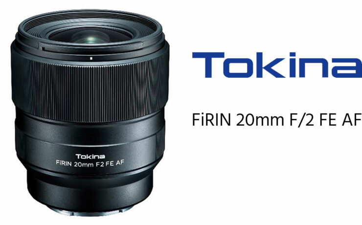 Tokina FiRIN 20mm F/2 FE - A New Autofocus Lens For Sony E-Mount Cameras