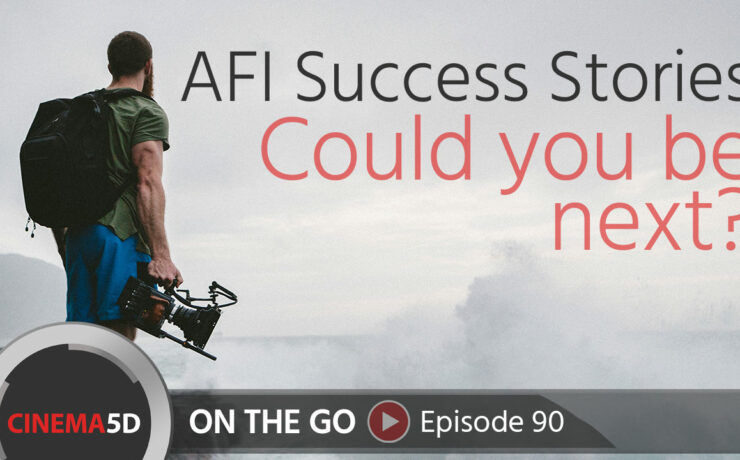 AFI Success Stories: Could You Be Next? – with AFI's Stephen Lighthill, ASC – ON THE GO – Episode 90