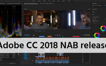 Updates for Adobe Video Apps CC 2018 – Features Explained