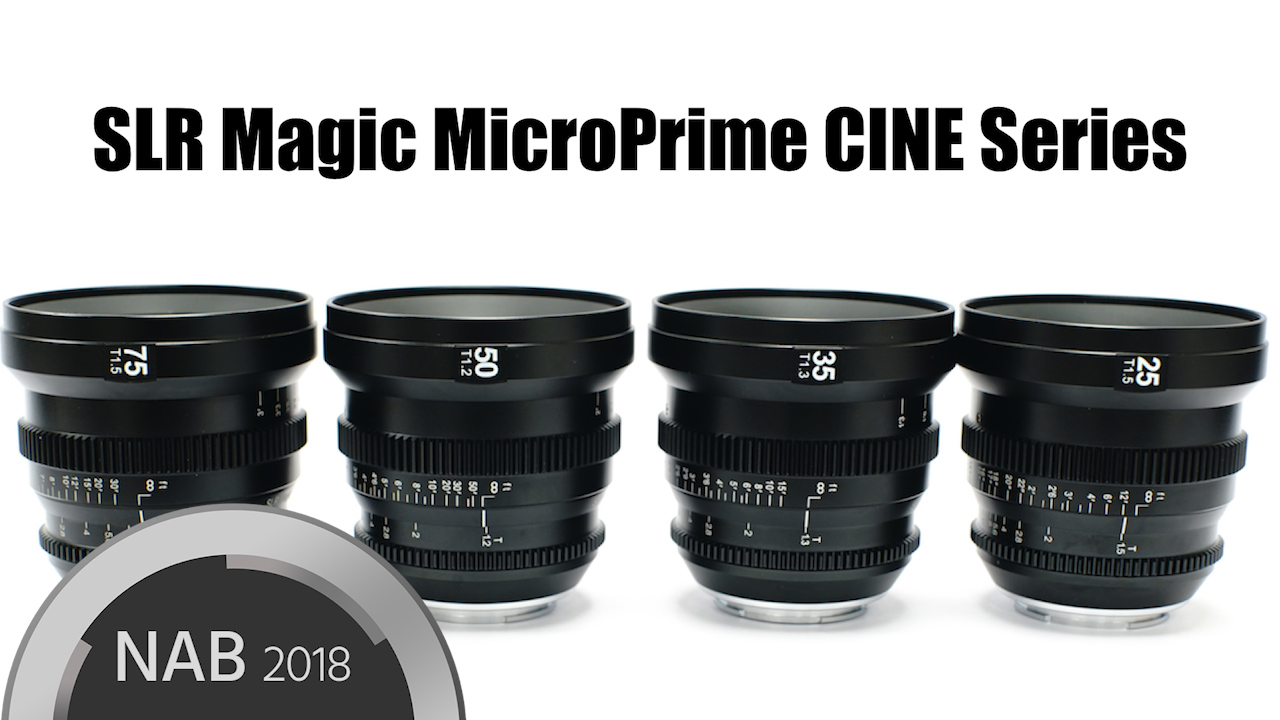 SLR Magic Introduces new Lenses - The MicroPrime CINE E-Mount Series