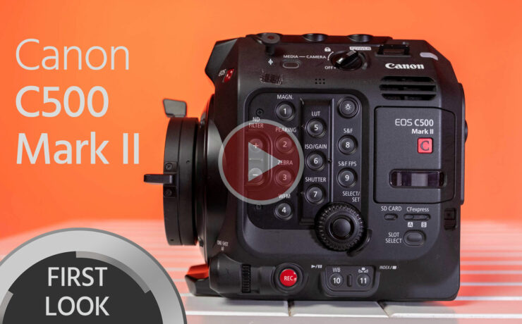 Canon C500 Mark II First Look – 6K, Full Frame, Cinema RAW Light, Modular Concept