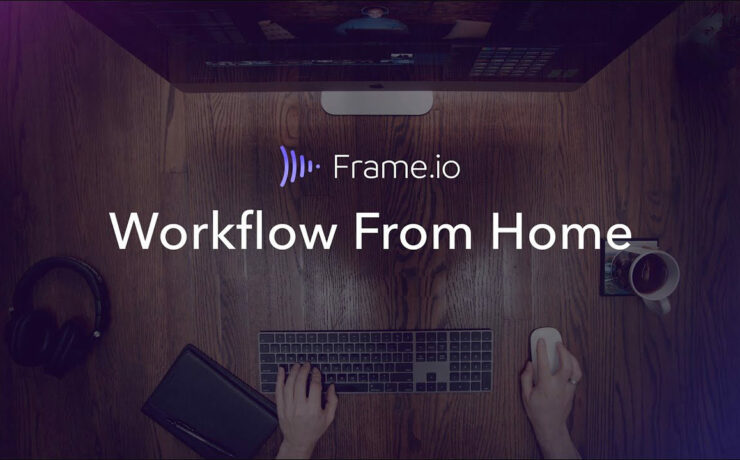 Frame.io Launches Workflow From Home Miniseries