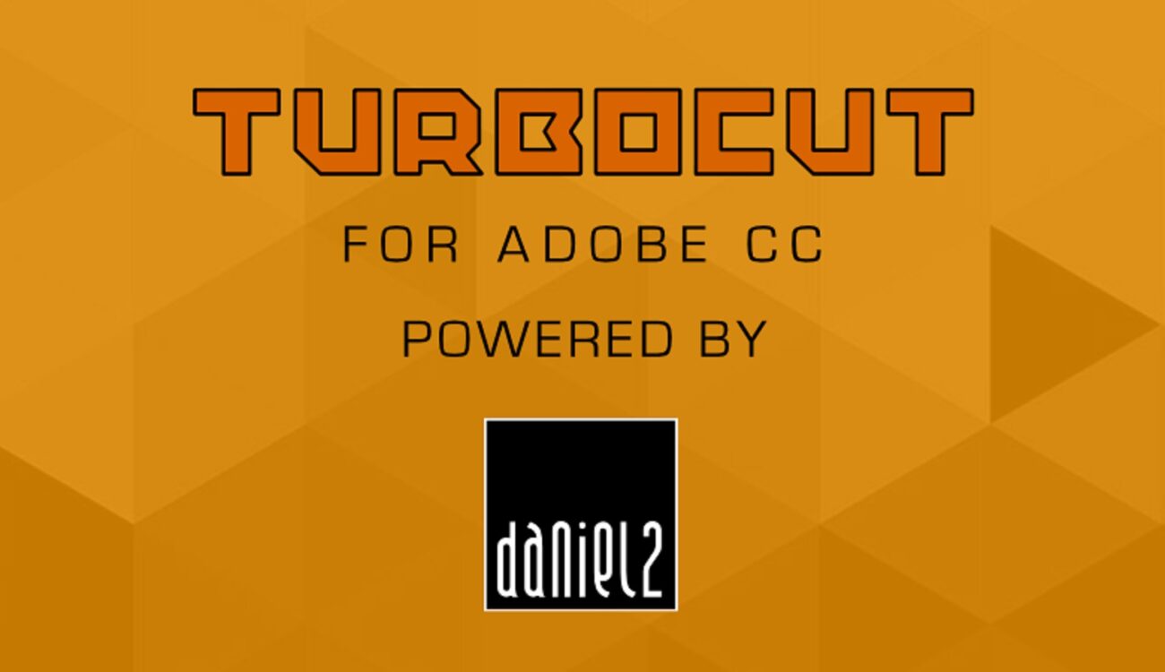 TURBOCUT - Free Daniel2 Plugin for Adobe CC 2020