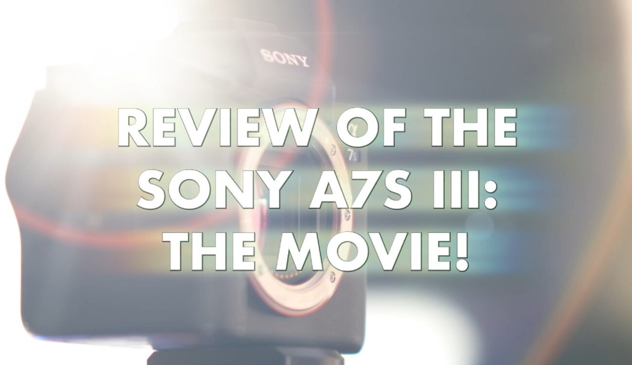 75-Minute Long Sony a7S III Review by Philip Bloom