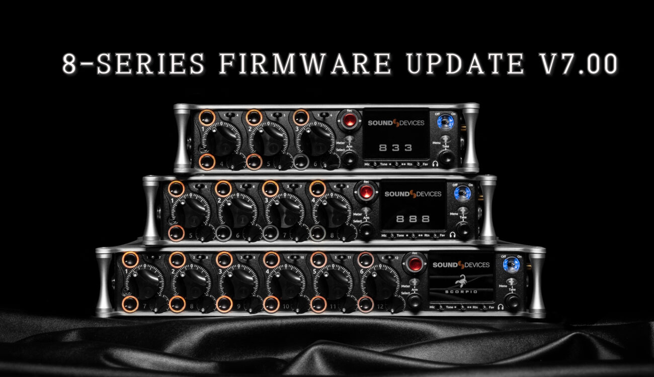 Sound Devices lanzó una importante actualización de firmware v7.00 para la serie 8