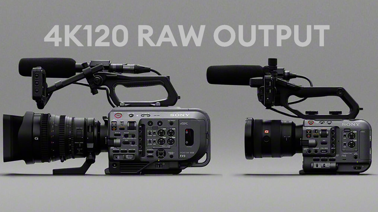 Sony FX9 & FX6 Firmware Updates Announcement – 4K120 RAW Output, Anamorphic De-squeeze & More