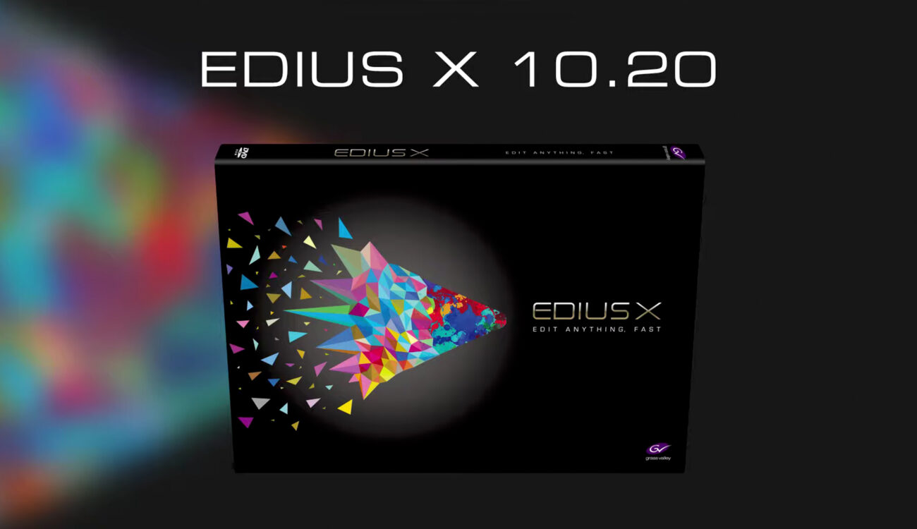 Grass Valley EDIUS X 10.20 Released – What's New?