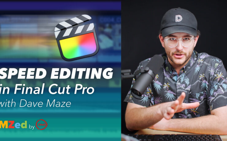 New MZed Course: Speed Editing in Final Cut Pro with Dave Maze