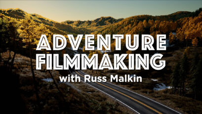 Adventure Filmmaking with Russ Malkin, Part 1 - New Travel Filmmaking Course