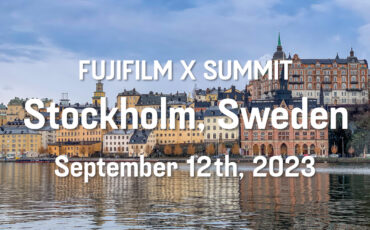 FUJIFILM X Summit in Stockholm Announced - Mark September 12th on your Calendars