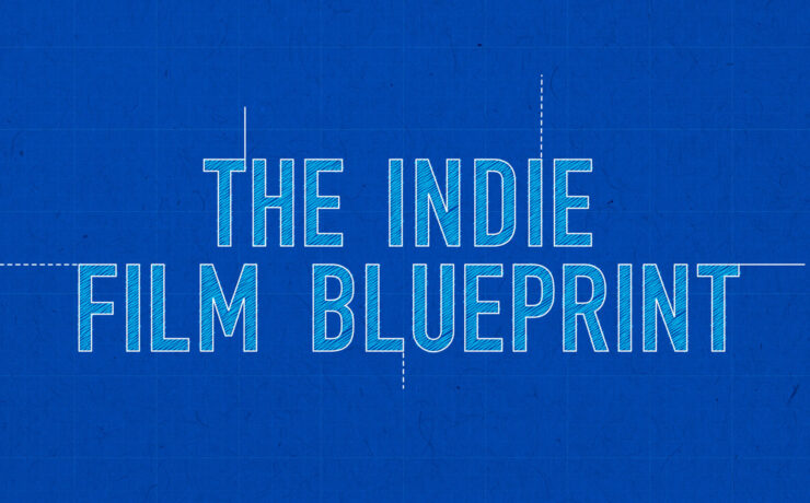 The Indie Film Blueprint