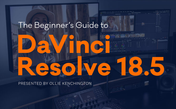 The Beginner’s Guide to DaVinci Resolve 18.5 – A New Exclusive MZed Course is Live Now