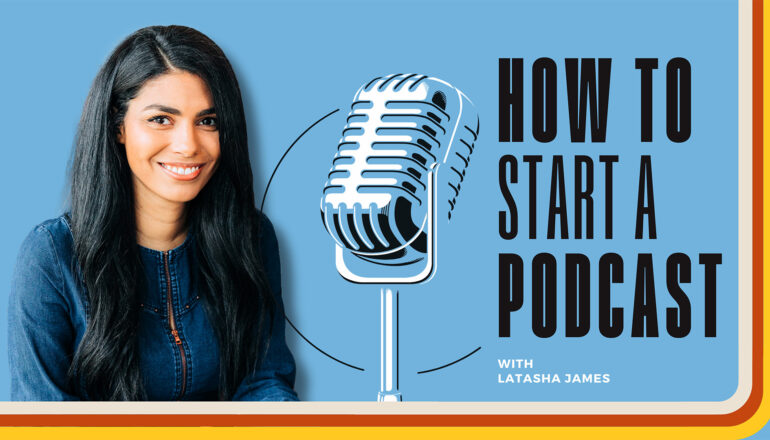 New Course "How to Start a Podcast" with Latasha James Just Launched on MZed