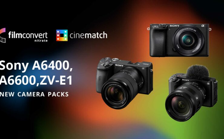 FilmConvertがソニーA6400、A6600、ZV-E1用の NitrateおよびCineMatchカメラプロファイルをリリース