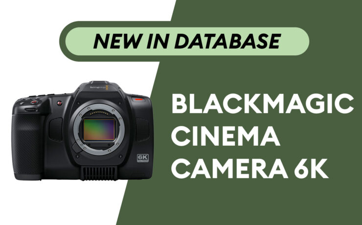 Blackmagic Cinema Camera 6K - Newly Added to Camera Database