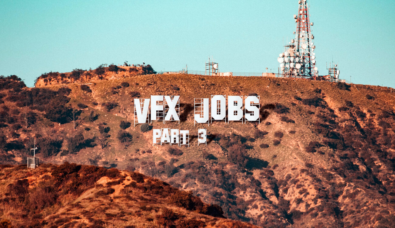 VFX Jobs Explained – A Guide For Filmmakers (Part 3)