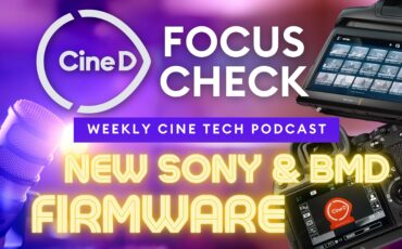 'CineD Focus Check Ep05 – Actualizaciones de firmware de Sony y Blackmagic Design | Lente Anamórfico BLAZAR | SYNCO G3 Pro Inalámbrico | Logitech Mevo Core'