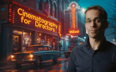 'Mastering Cinematography for Directors – A New, Comprehensive Course on MZed.com'