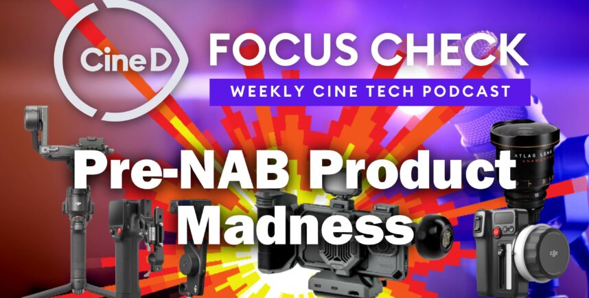 DJI Avata 2, Ronin RS4, Focus Pro | TILTA Khronos | Aputure INFINIMAT y Mucho Más Antes de la NAB – CineD Focus Check Ep07