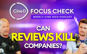 CineD Focus Check Ep10 - Can Bad Reviews Hurt Companies? | Users as Beta Testers | Virtual Production on a Budget | NAB Memorable Products
