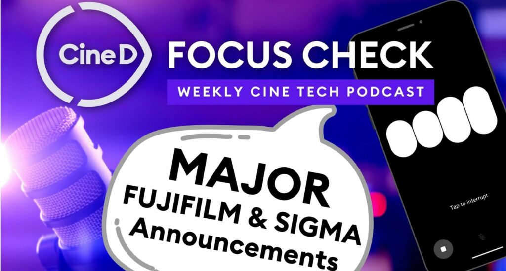 CineD Focus Check Ep12 - Major FUJIFILM News | SIGMA Art 24-70mm II Announced | Google’s Veo Video AI | fylm.ai 2.0